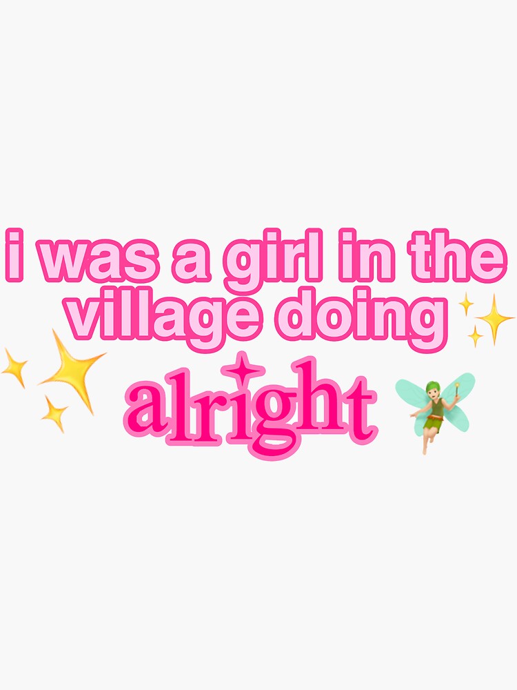 "I was a girl in the village doing alright tiktok sticker" Sticker for