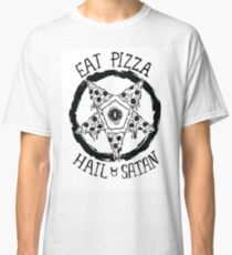 Eat Pizza Hail Satan Classic T-Shirt