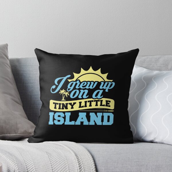 Item preview, I Grew Up on a Tiny Little Island designed and sold by friendlyspoon.