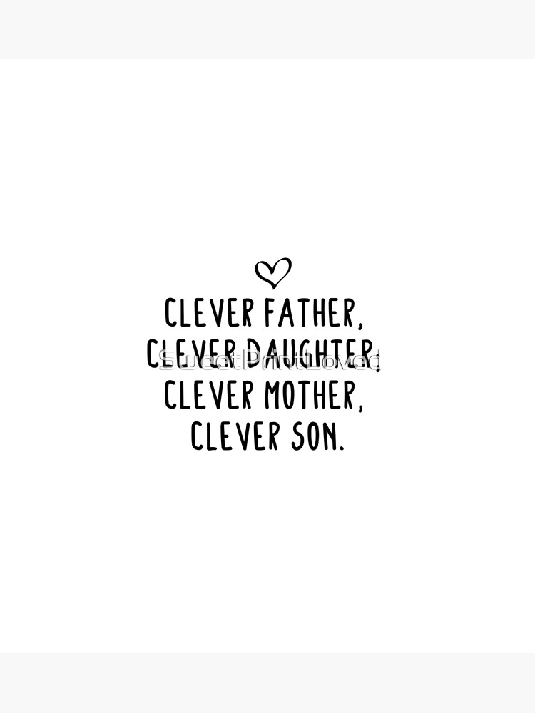 Discover Clever father, clever daughter; clever mother, clever son. Premium Matte Vertical Poster
