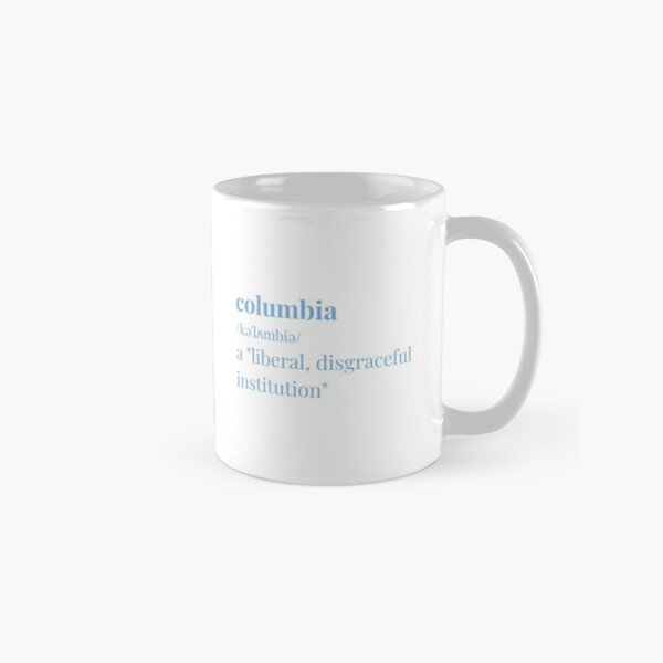 Columbia definition liberal disgraceful Classic Mug