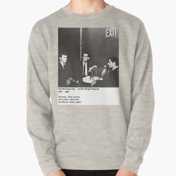 Bill Evans Trio at The Village Vanguard NYC 1961 Pullover Sweatshirt