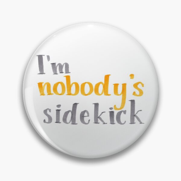 Item preview, Nobody's Sidekick designed and sold by cmonique5.