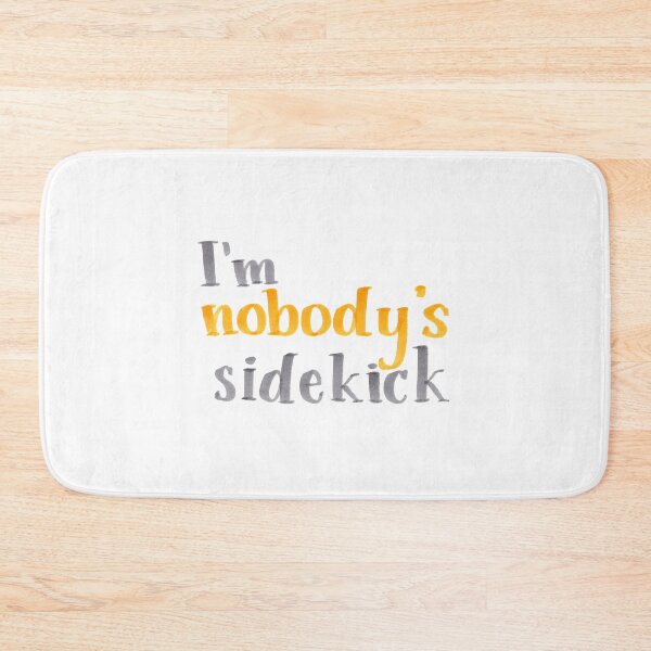 Item preview, Nobody's Sidekick designed and sold by cmonique5.