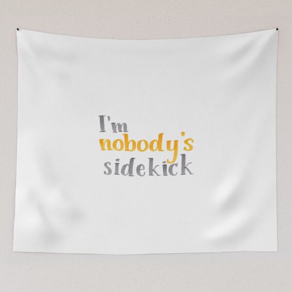 Item preview, Nobody's Sidekick designed and sold by cmonique5.