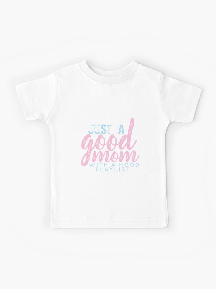 Just a Good Mom with a Hood Playlist: Mom Shirt Funny Mom Shirt Shirt  Mothers Day Gift Gift For Mom Mom Shirts Funny Mom Shirt Screenprinted  Kids T-Shirt for Sale by design-line