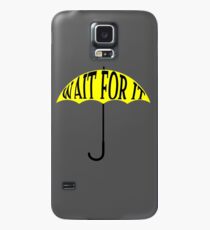 Wait For It Case/Skin for Samsung Galaxy