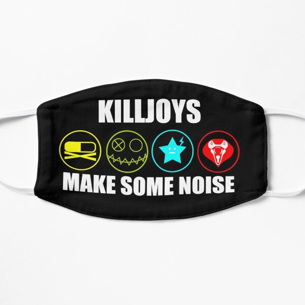 Killjoys make some noise Flat Mask