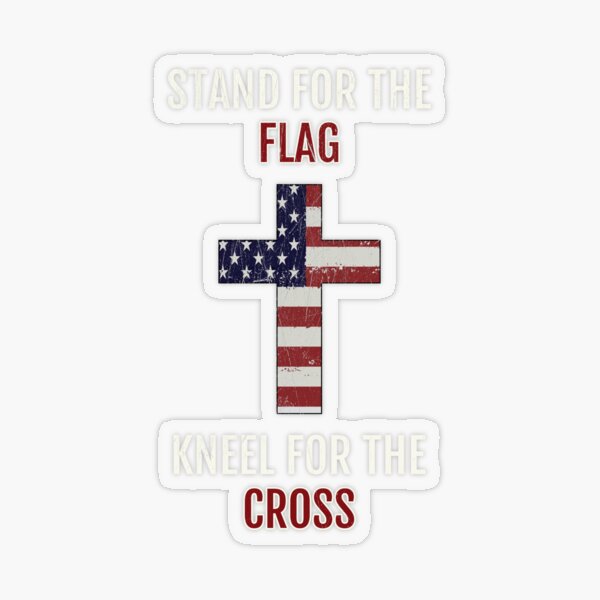 Stand For The Flag Kneel Cross Stickers | Redbubble