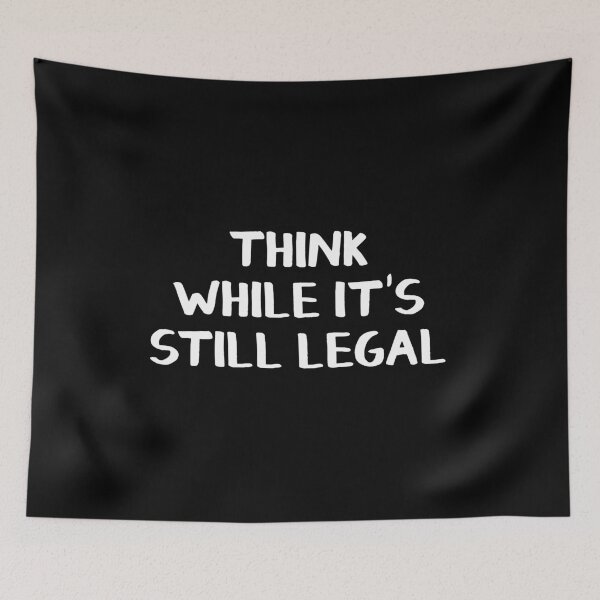 Item preview, Think while it's still legal designed and sold by allthetees.