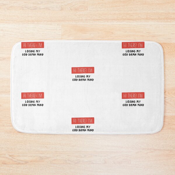 Item preview, “Hi there! I’m losing my god damn mind” Name Tag Parody designed and sold by alainakozyart.