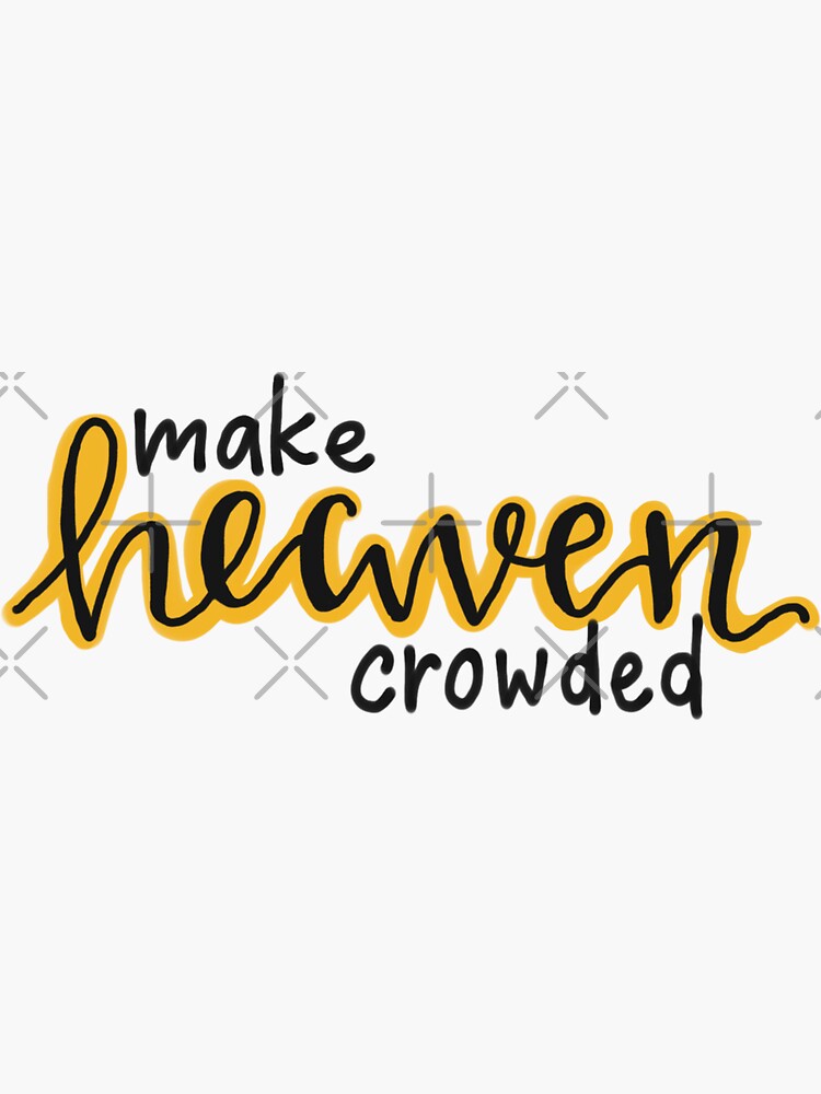 Make Heaven Crowded-yellow by maggiet42