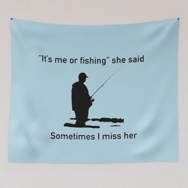 Item preview, It's me or fishing she said, sometimes I miss her designed and sold by Rccola55.