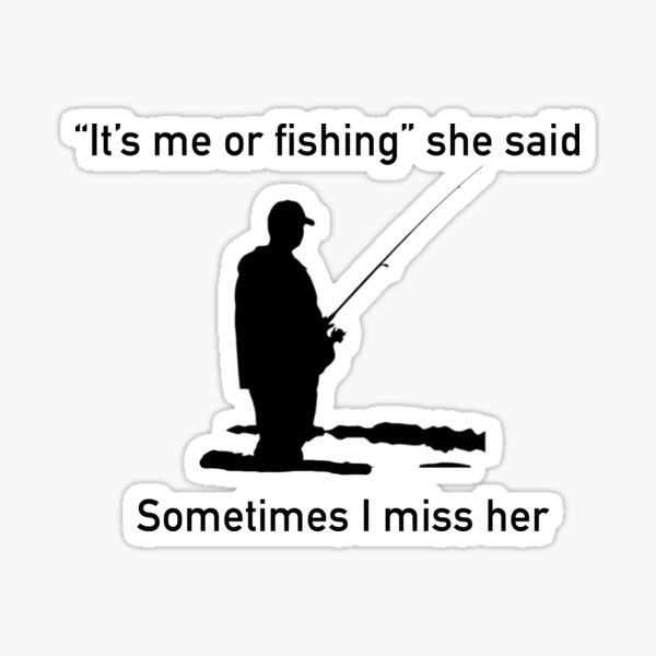 Mens Fishing Shirt She Said Fishing or Me Sometimes I Miss Her Fishing  Funny Shirt -  Canada