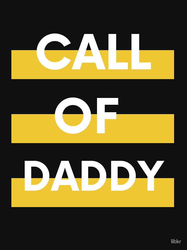 call of daddy shirt