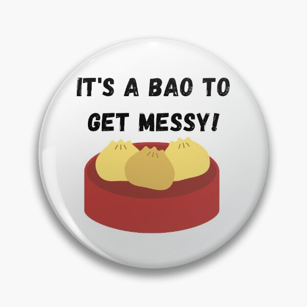 Item preview, It's A Bao to get Messy! Eat your bao! designed and sold by GrandmaApproved.