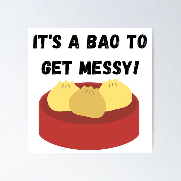 Item preview, It's A Bao to get Messy! Eat your bao! designed and sold by GrandmaApproved.