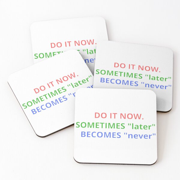 Item preview, DO IT NOW. SOMETIMES "later" BECOMES "never" designed and sold by Asherseven.