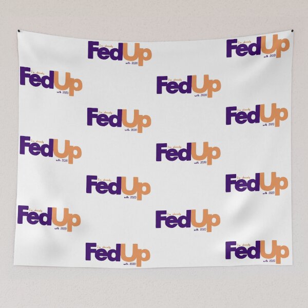 Item preview, Fed Up with 2020 Fed Ex Parody Logo  designed and sold by alainakozyart.