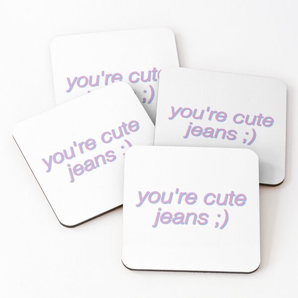 Item preview, you're cute jeans ;) designed and sold by stickerdesignss.