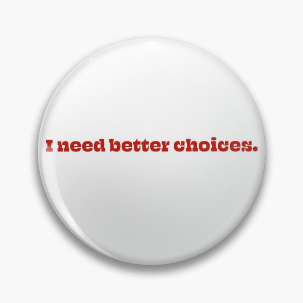 Item preview, I need better choices. designed and sold by FuzzyHoney.