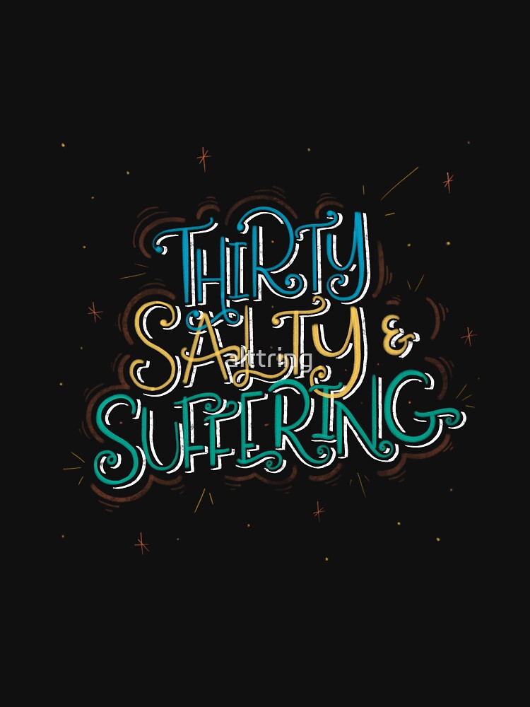 Thumbnail 7 of 7, Classic T-Shirt, Thirty Salty & Suffering designed and sold by alttring.