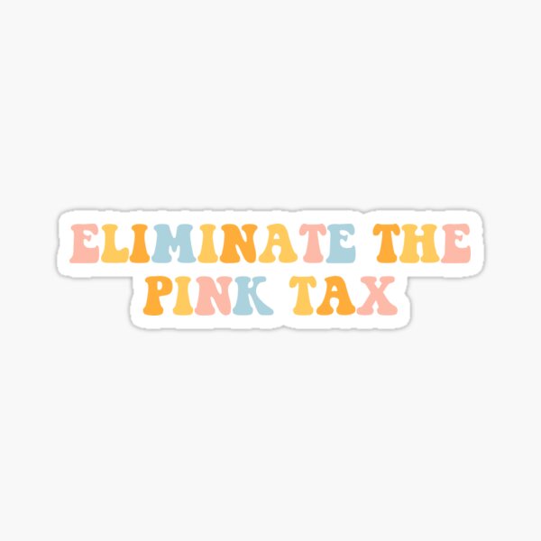 eliminate the pink tax Sticker