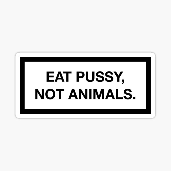 NOT ANIMALS. " Sticker