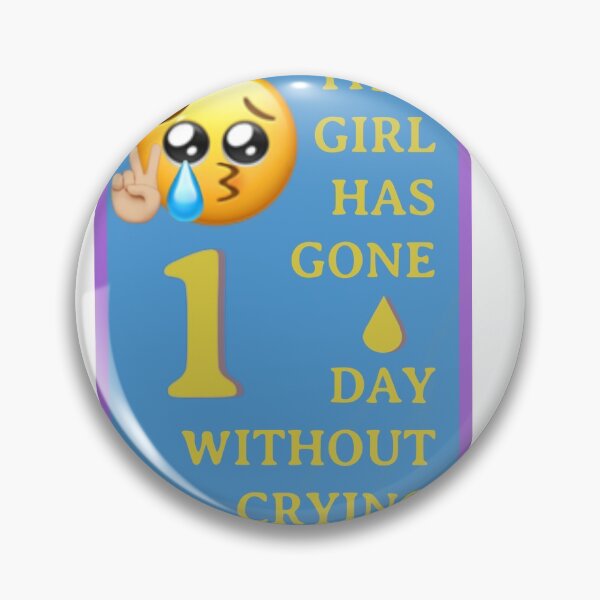 Item preview, This Girl Has Gone 1 Day Without Crying designed and sold by RileyW25.