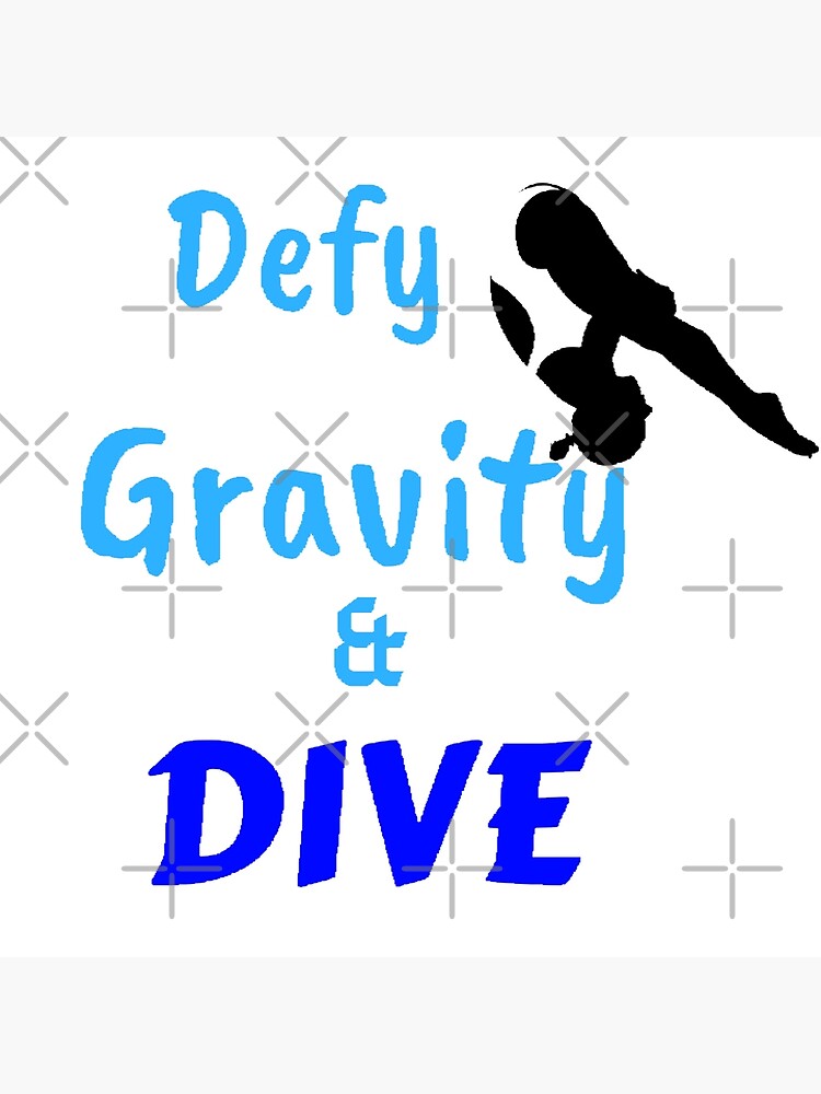 "Defy Gravity and Dive" Poster for Sale by Kryslor Redbubble
