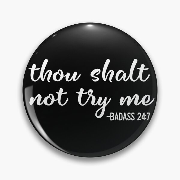 Item preview, Funny Thou Shalt Not Try Me Badass 24 7 Bad Ass Quote Shirt Gear designed and sold by DynamicDesign.