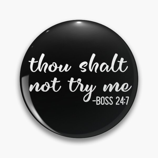 Item preview, Funny Thou Shalt Not Try Me Boss 24 7 Work Boss Quote Shirt Gear designed and sold by DynamicDesign.
