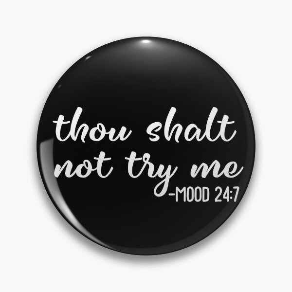 Item preview, Funny Thou Shalt Not Try Me Mood 24 7 Mood Quote Shirt Gear designed and sold by DynamicDesign.