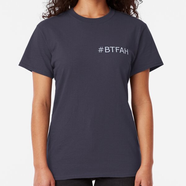 #BTFAH Classic T-Shirt