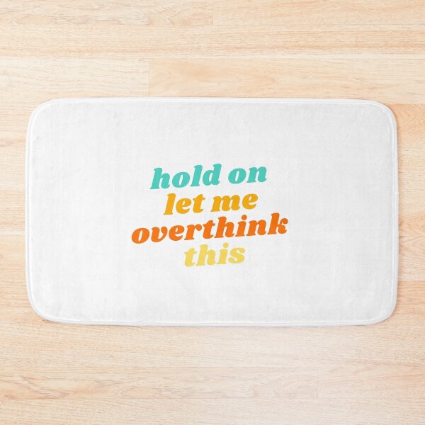 Item preview, Hold on, let me overthink this designed and sold by bertiescrochu.
