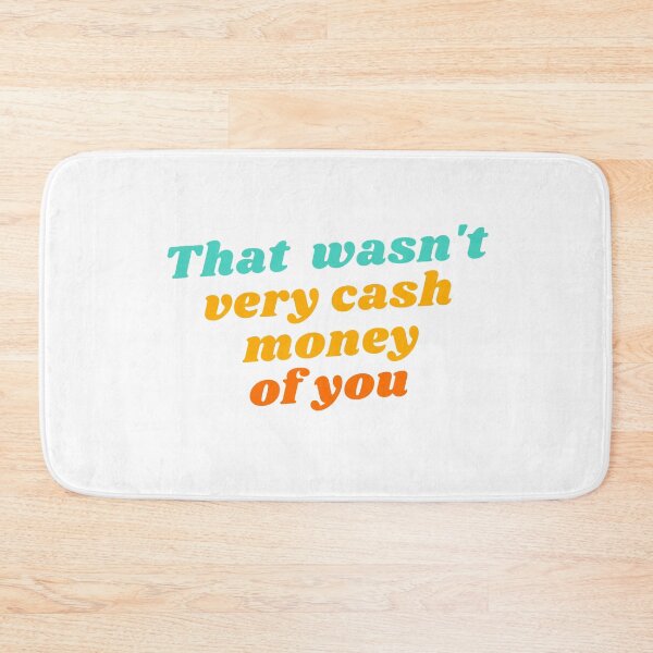 Item preview, That wasn't very cash money of you designed and sold by bertiescrochu.