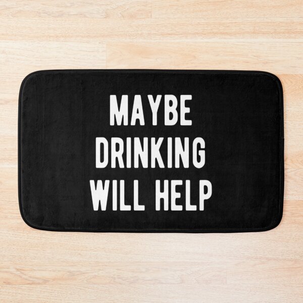 Item preview, Maybe Drinking Will Help designed and sold by CatMonkStudios.