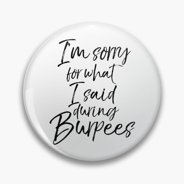 Item preview, I'm Sorry for What I Said During Burpees Funny Workout Quote designed and sold by TNDesignStudio.