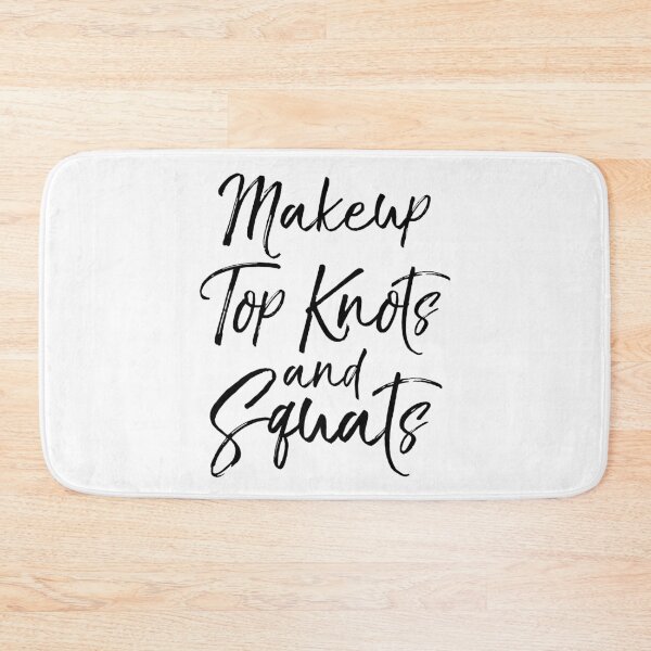 Item preview, Makeup Top Knots and Squats Funny Workout Quote designed and sold by TNDesignStudio.