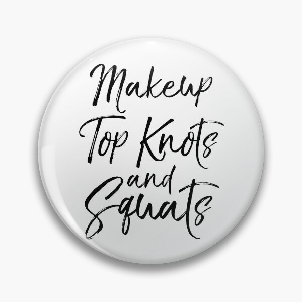 Artikelvorschau, Makeup Top Knots and Squats Funny Workout Quote entworfen und verkauft von TNDesignStudio.