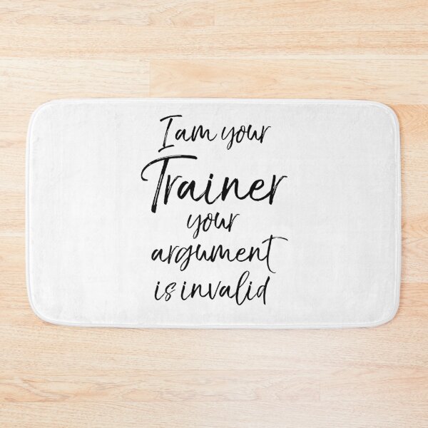 Item preview, Personal Trainer Gift I Am Your Trainer Your Argument is Invalid Funny Workout Quote designed and sold by TNDesignStudio.