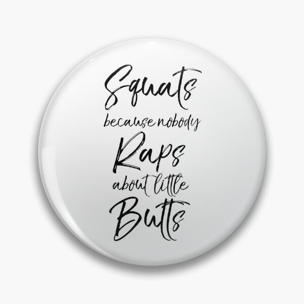 Item preview, Squats Because Nobody Raps Abpout Little Butts Funny Workout Quote designed and sold by TNDesignStudio.
