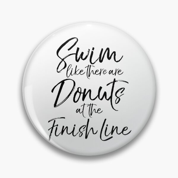 Item preview, Swim Like There are Donuts at the Finish Line Funny Workout Quote designed and sold by TNDesignStudio.