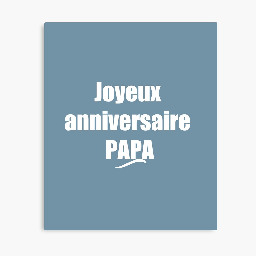 Joyeux Anniversaire Papa Photographic Print By Karim7 Redbubble