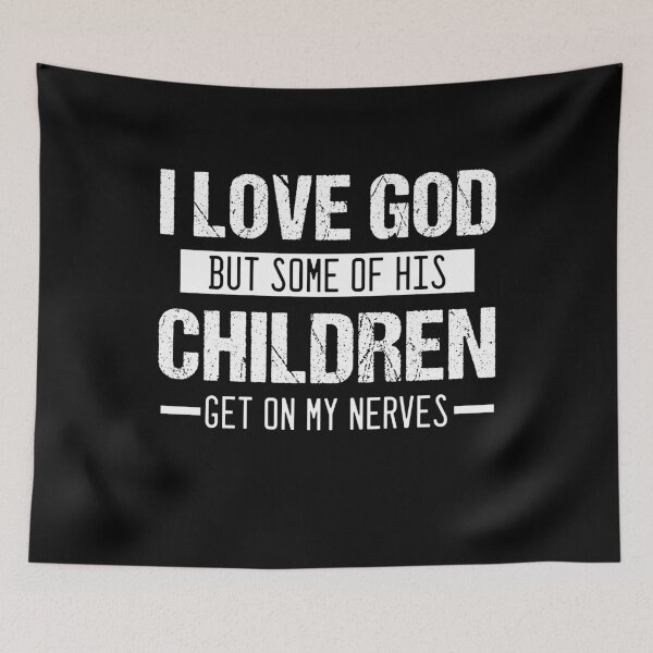 Item preview, I Love God But Some Of His Children Get On My Nerves designed and sold by dreamy11.