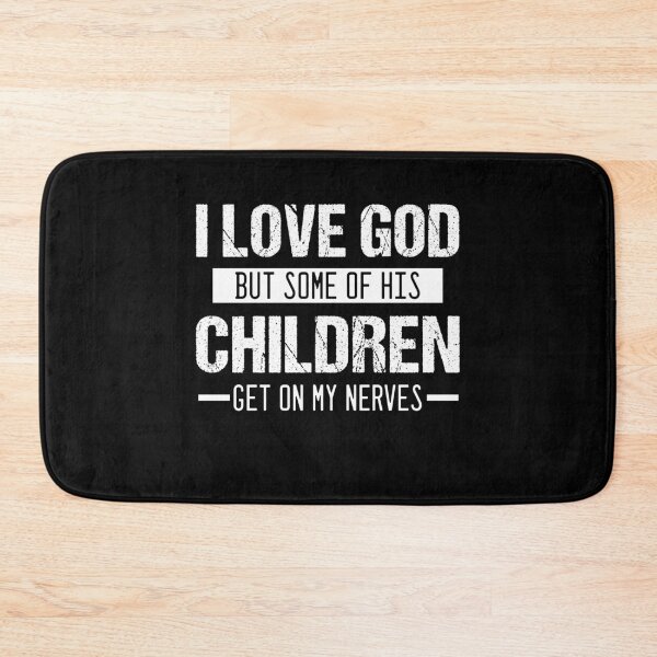 Item preview, I Love God But Some Of His Children Get On My Nerves designed and sold by dreamy11.