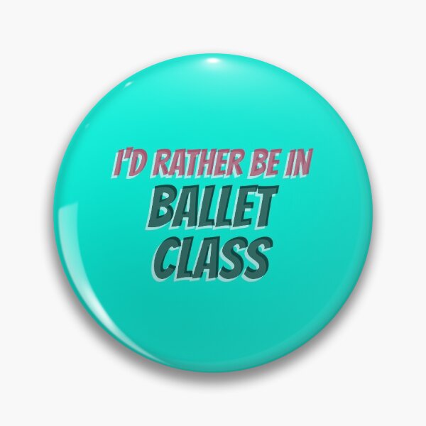 Item preview, I'D RATHER BE IN BALLET CLASS designed and sold by myboydoesballet.