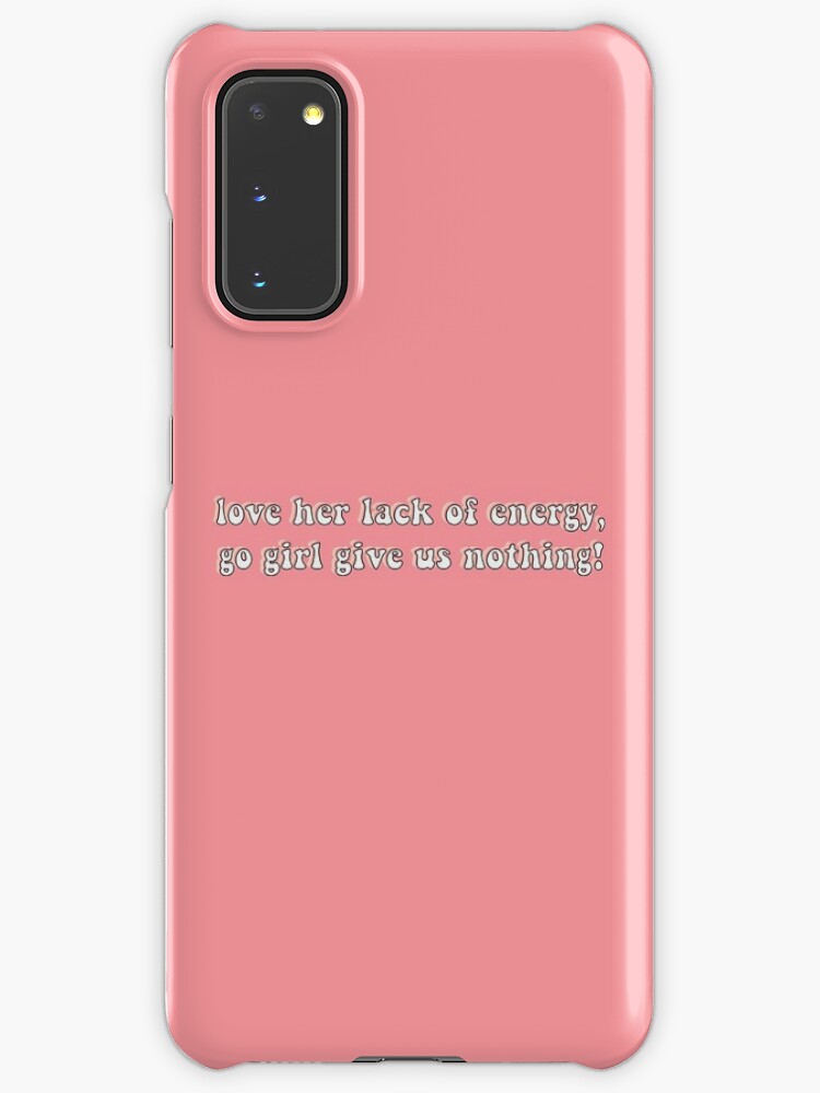 Love Her Lack Of Energy Go Girl Give Us Nothing Case Skin For Samsung Galaxy By Chloecreates Redbubble