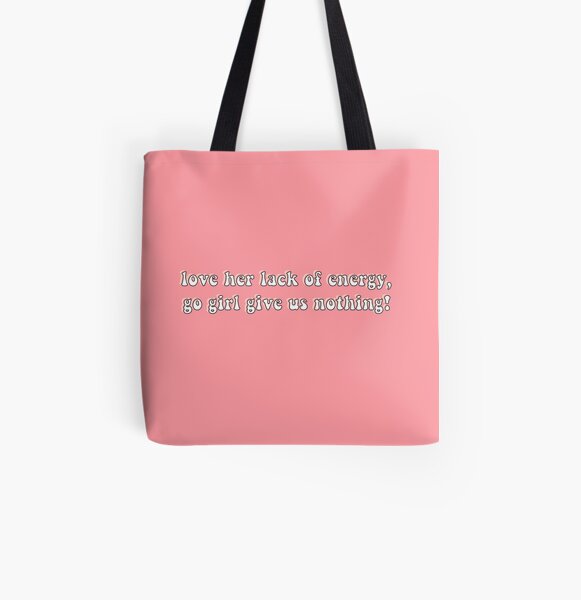 Go Girl Give Us Nothing Tote Bag By Cleverjane Redbubble