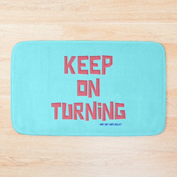 Item preview, KEEP ON TURNING designed and sold by myboydoesballet.